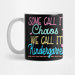 Some Call It Chaos We Call It Kindergarten Funny Teacher Mug